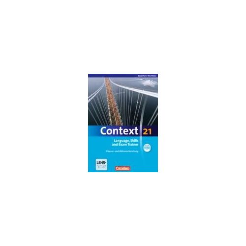 Context 21. Language, Skills And Exam Trainer - Klausur- Und Abiturvorbereitung. Workbook. Nordrhein-Westfalen