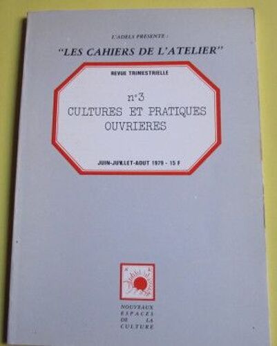 Les Cahiers De L'atelier  N° 3 : Culture & Pratiques Ouvrières, 1979