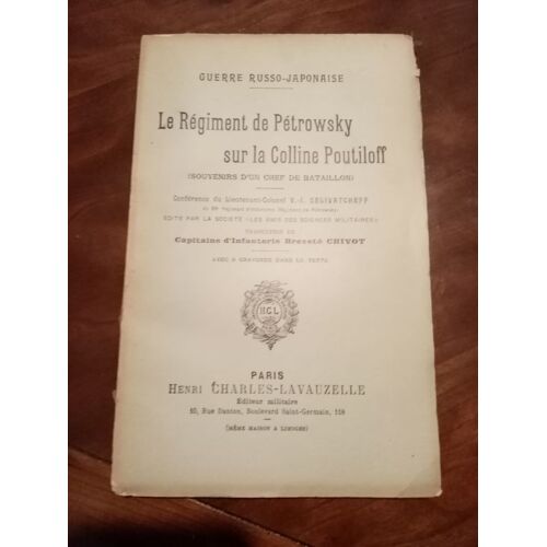 Guerre Russo-Japonaise - Le Regiment De Pétrowsky Sur La Colline Poutiloff (Souvenirs D' Un Chef De Bataillon)