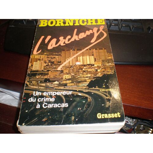 L'archange. Un Empereur Du Crime À Caracas - Ed. Bernard Grasset