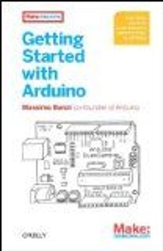 Banzi, M: Getting Started With Arduino