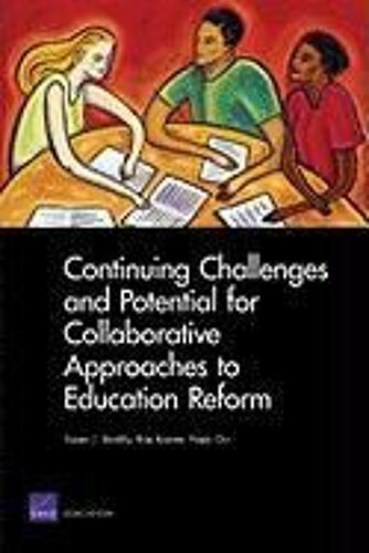 Continuing Challenges And Potential For Collaborative Approaches To Education Reform