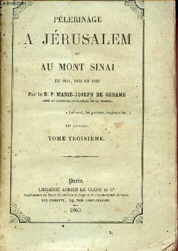 Pélerinage À Jérusalem Et Au Mont Sinaï En 1831 1832 Et 1833 - Tome 3 - 11e Édition.