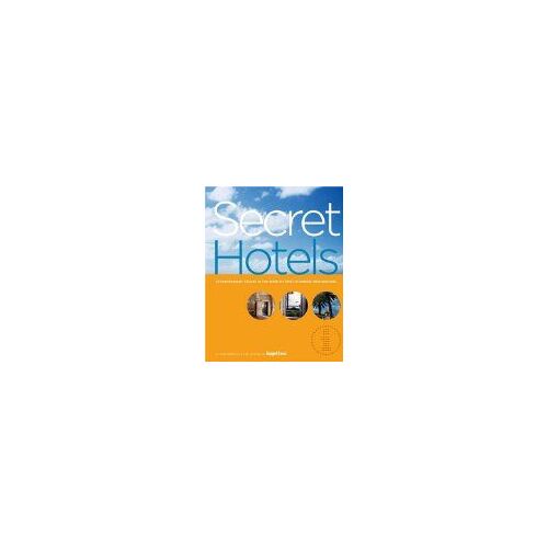 Secret Hotels: Extraordinary Values In The World's Most Stunning Destinations