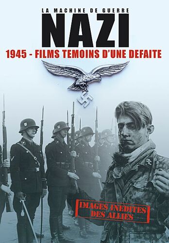 La Machine De Guerre Nazi - 1945 - Films Témoins D'une Défaite