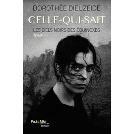 Les Ciels Noirs Des Équinoxes - Tome 1 - Celle-Qui-Sait