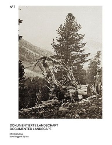 Documented Landscape - The Photo Archives Of Carl Schröter And Geobotanical Institute Rübel