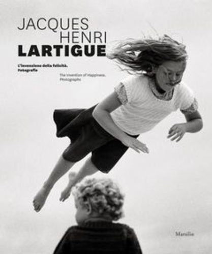 Jacques Henri Lartigue: The Invention Of Happiness