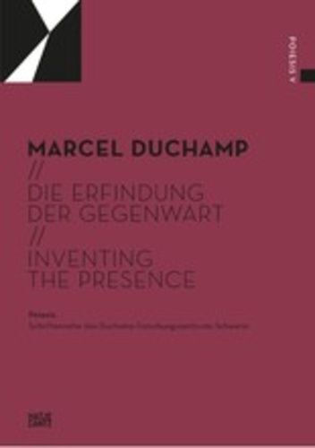 Marcel Duchamp : The Invention Of The Present