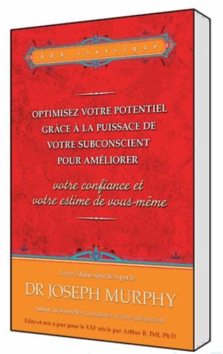 Optimisez Votre Potentiel Grâce À La Puissance De Votre Subconscient Pour Améliorer La Confiance Et L'estime De Soi - Tome 3