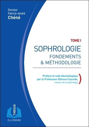Sophrologie - Tome 1, Fondements & Méthodologie