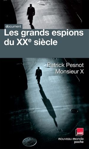 Les Grands Espions Du Xxe Siècle - Les Dossiers Secrets De Monsieur X