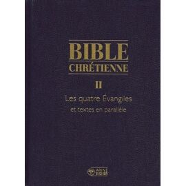 Bible Chrétienne Coffret En 2 Volumes : Tome 2, Les Quatre Evangiles Et Textes En Parallèle - Tome 2*, Exégèse Et Commentaires Des Pères De L'eglise