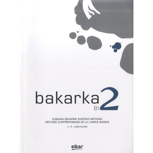 Bakarka Bi 2 - Méthode D'apprentissage De La Langue Basque Avec Corrigés