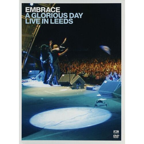 Embrace - A Glorious Day Live In Leeds