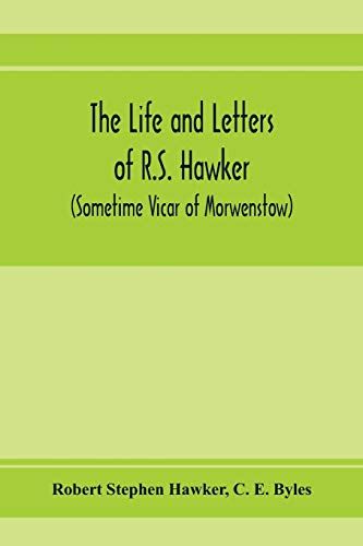 The Life And Letters Of R.S. Hawker (Sometime Vicar Of Morwenstow)