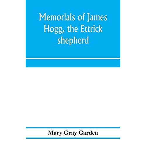 Memorials Of James Hogg, The Ettrick Shepherd