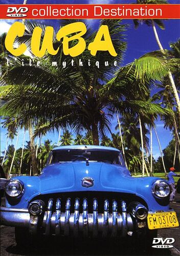 Cuba - L'île Mythique