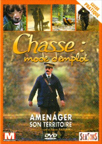 Chasse : Mode D'emploi - Vol. 3 : Aménager Son Territoire