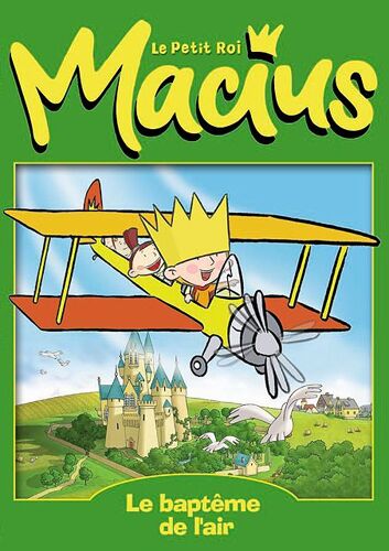 Le Petit Roi Macius - 2 - Le Baptême De L'air