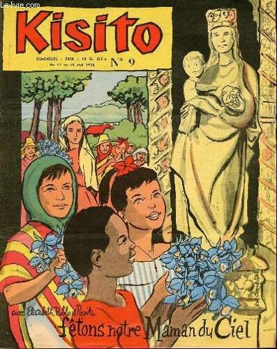 Kisito - N° 9 - Du 1er Au 15 Mai 1958 - Histoire Du Peuple De Dieu - Katerie Tekakwitha, La Petite Iroquoise - A La Découverte Des Richesses De Ton Pays - Les Aventures De Sylvain Et Sylvette - L(...)