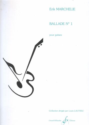 Ballade N°1 Pour Guitare Erik Marchelie Ed Billaudot