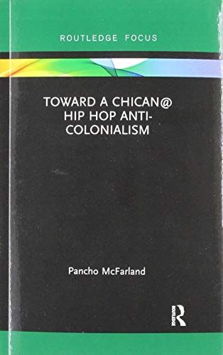 Toward A Chican@ Hip Hop Anti-Colonialism