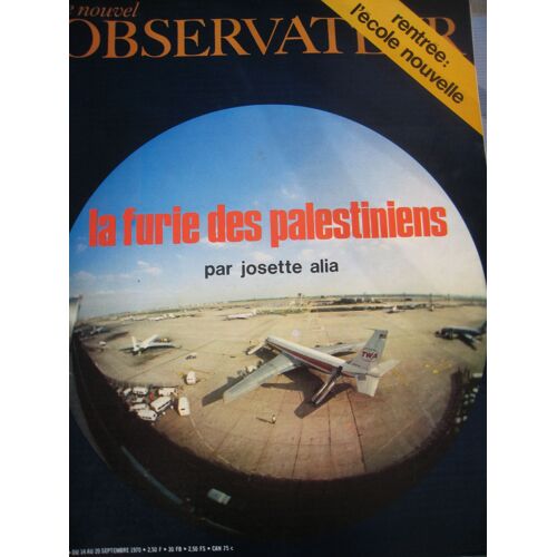 Le Nouvel Observateur Du 14 09 1970  N° 305 : La Furie Des Palestiniens Par Josette Alia/ Rentrée L'école Nouvelle