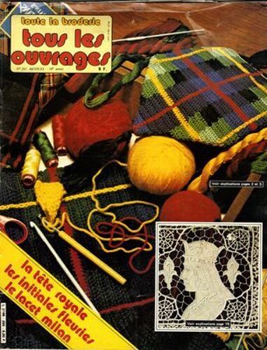 Toute La Broderie Tous Les Ouvrages  N° 295 : La Tete Royale; Les Initiales Fleuries; Le Lacet Milan
