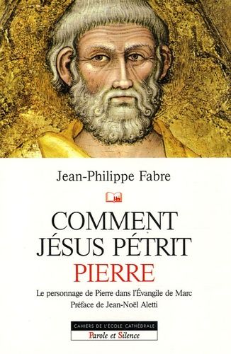 Comment Jésus Pétrit Pierre - Etude Narrative Du Personnage De Pierre Dans L'evangile De Marc