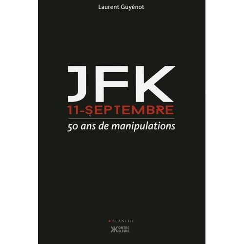 Jfk, 11 Septembre - 50 Ans De Manipulations