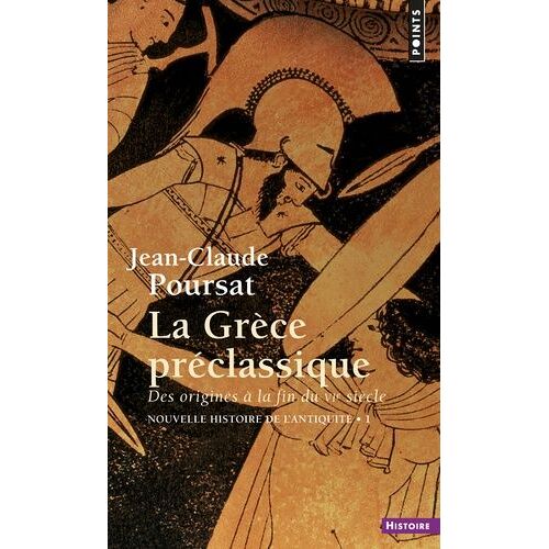 Nouvelle Histoire De L'antiquité - Tome 1, La Grèce Préclassique, Des Origines À La Fin Du Vie Siècle
