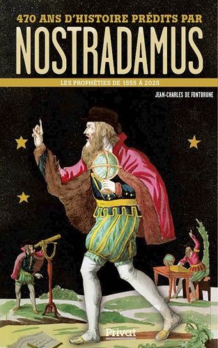 470 Ans D'histoire Prédits Par Nostradamus - Les Prophéties De 1555 À 2025
