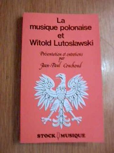 La Musique Polonaise Et Witold Lutoslawski - Entretiens Avec Witold Lutoslawski