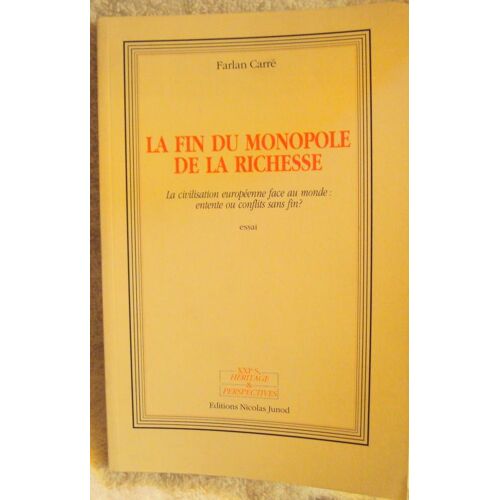 La Fin Du Monopole De La Richesse - La Civilisation Européenne Face Au Monde, Entente Ou Conflits Sans Fin ?