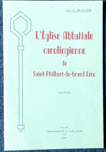 L'eglise Abbatiale Carolingienne De Saint-Philibert-De-Grand-Lieu (Notice)