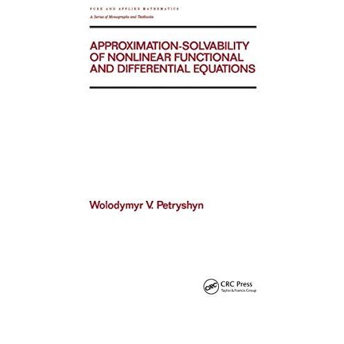 Approximation-Solvability Of Nonlinear Functional And Differential Equations