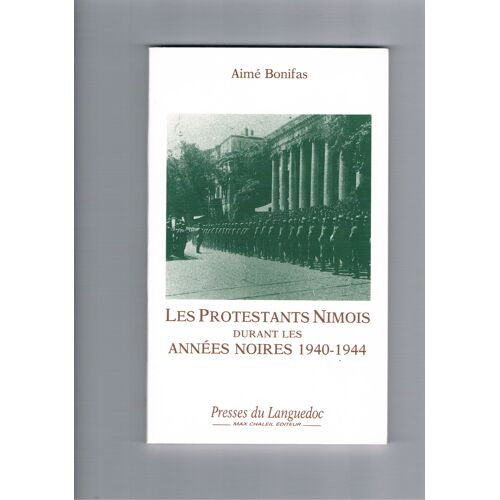 Les Protestants Nîmois Durant Les Années Noires, 1940-1944