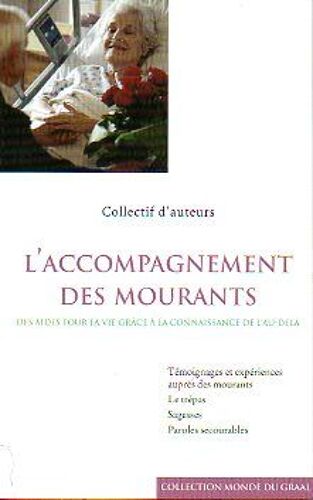L'accompagnement Des Mourants - Des Aides Pour La Vie Grâce À La Connaissance De L'au-Delà