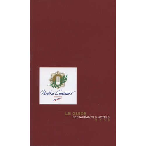 Maîtres Cuisiniers De France : Le Guide Restaurants Et Hôtels 2009  N° 27