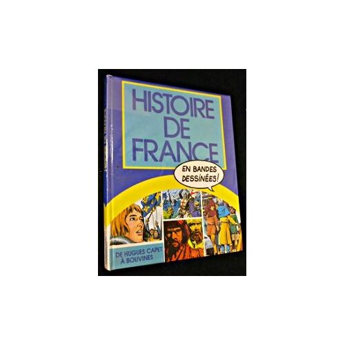 Histoire De France En Bandes Dessinées. De Hugues Capet À Bouvines