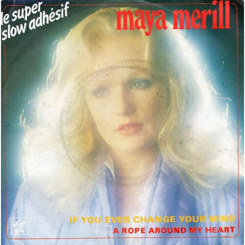 If You Ever Change Your Mind  /  A Rope Around My Heart