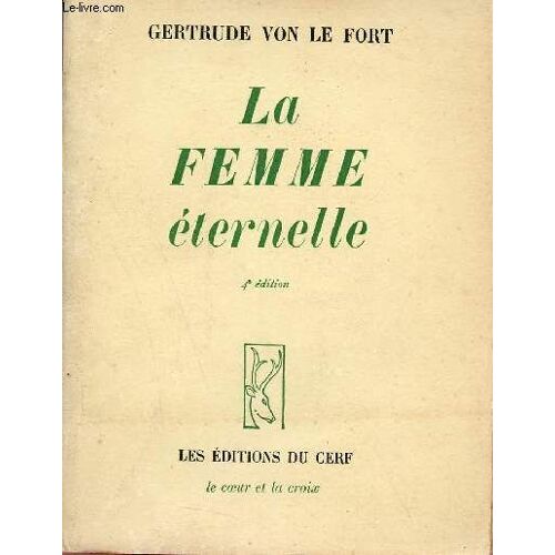 Le Femme Éternelle - La Femme Dans Le Temps - La Femme Hors Du Temps - 4e Édition - Collection Le Coeur Et La Croix N°6.