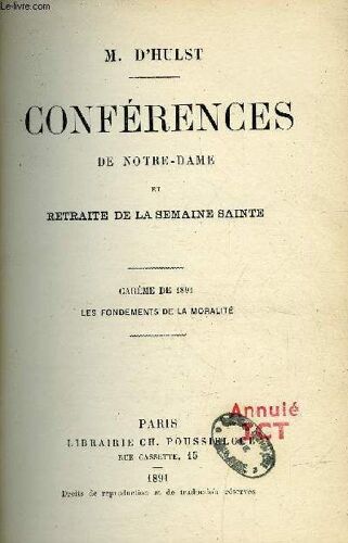 Conférences De Notre Dame Et Retraite De La Semaine Sainte - Carême De 1891, Les Fondements De La Moralité - 6 Volumes