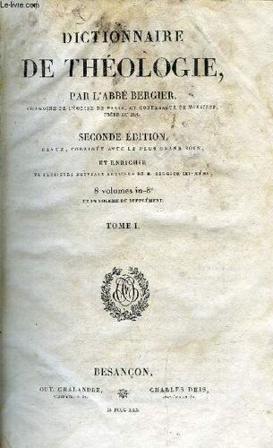 Dictionnaire De Théologie Par L Abbé Bergier, Chanoine De L Église De Paris Et Confesseur De Monsieur Frère Du Roi - 8 Tomes