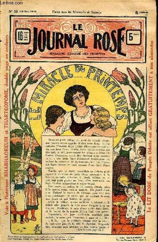 Le Journal Rose - N° 55 - 19 Mars 1913 - Le Miracle Du Printemps Par Jean Bourdeaux - La Chanson Du Cerisier Par Jean Aicard - Le Marchand De Soleil Par Jb - Histoire Merveilleuse De Phabhaoreum Et De(...)