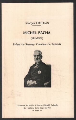 Michel Pacha (1819-1907). Enfant De Sanary. Créateur De Tamaris