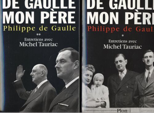 De Gaulle Mon Pere  Entretiens Avec Michel Tauriac (2 Tomes)