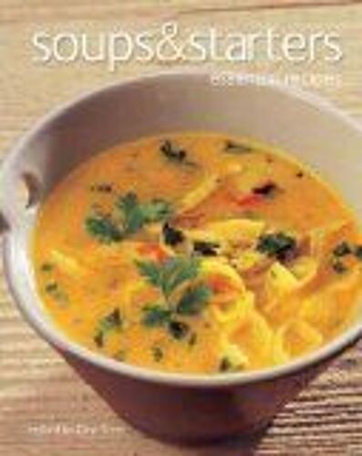 Soups & Starters (Essential Recipes)