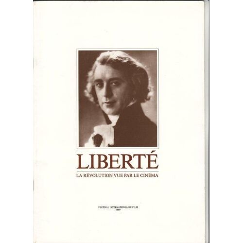 Liberté La Révolution Française Vu Par Le Cinéma.  N° 0 : Dossier Presse Film Documentaire De Laurent Jacob. 7cine7